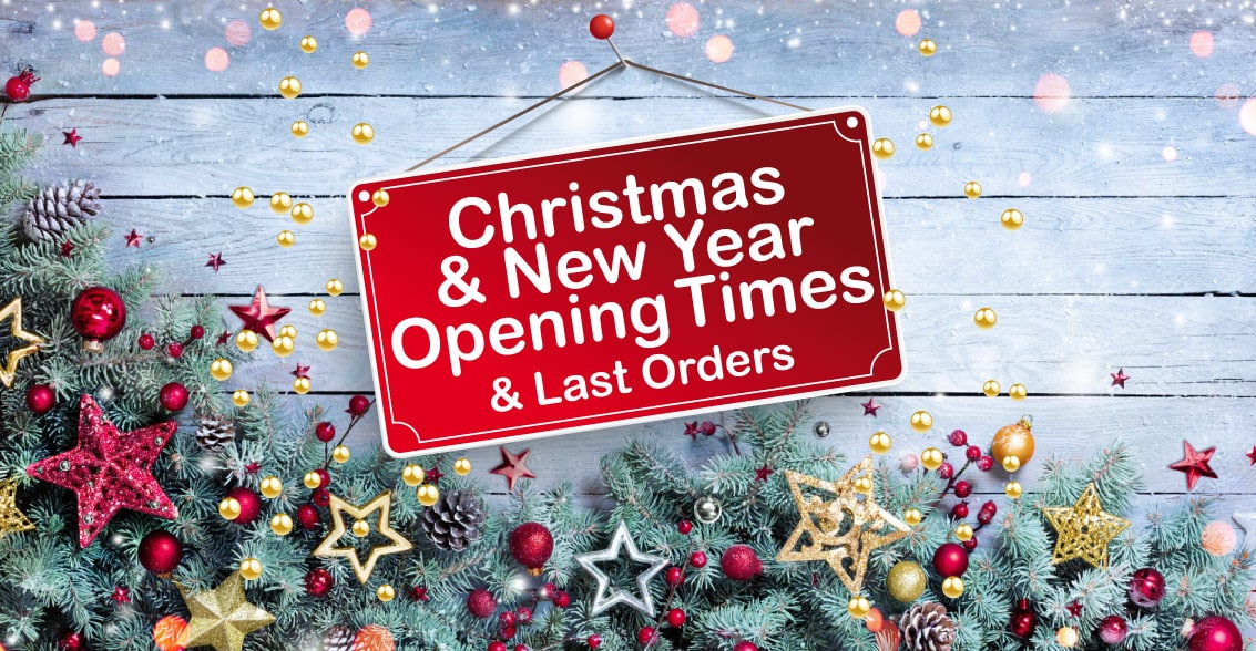Christmas & New Year Opening Times – & Last Orders